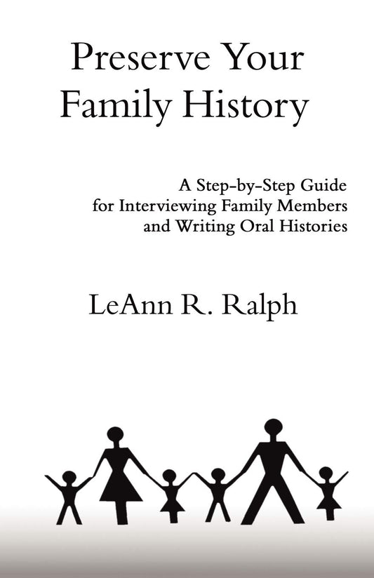 Preserve Your Family History: A Step-By-Step Guide for Interviewing Family Members and Writing Oral Histories - 4386