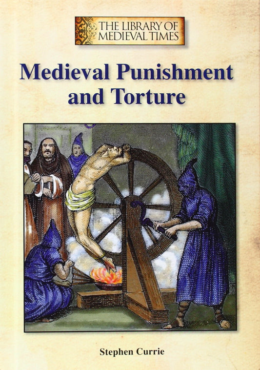 Medieval Punishment and Torture (Library of Medieval Times)