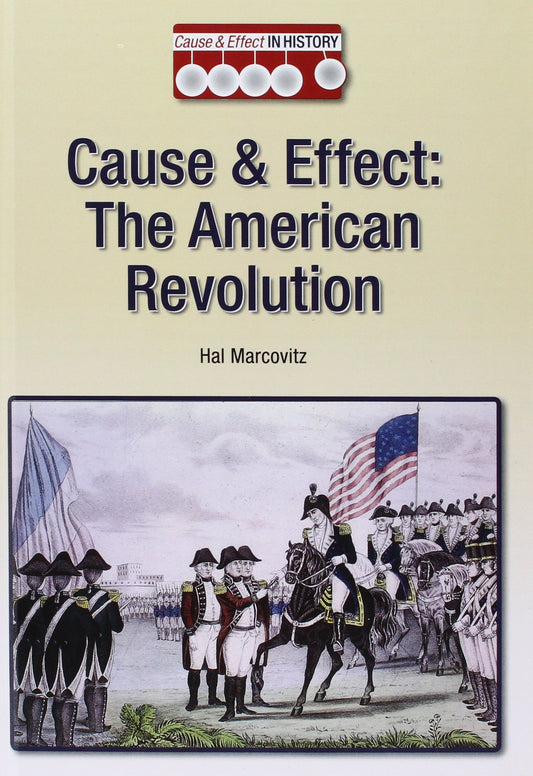 The American Revolution (Cause & Effect in History) - 3084