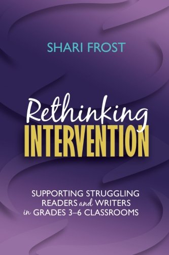 Rethinking Intervention: Supporting Struggling Readers and Writers in Grades 3-6 Classrooms