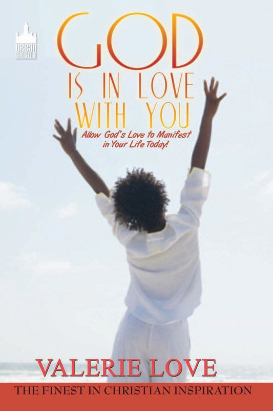 God Is In Love With You: Allow God's Love to Manifest in Your Life Today!