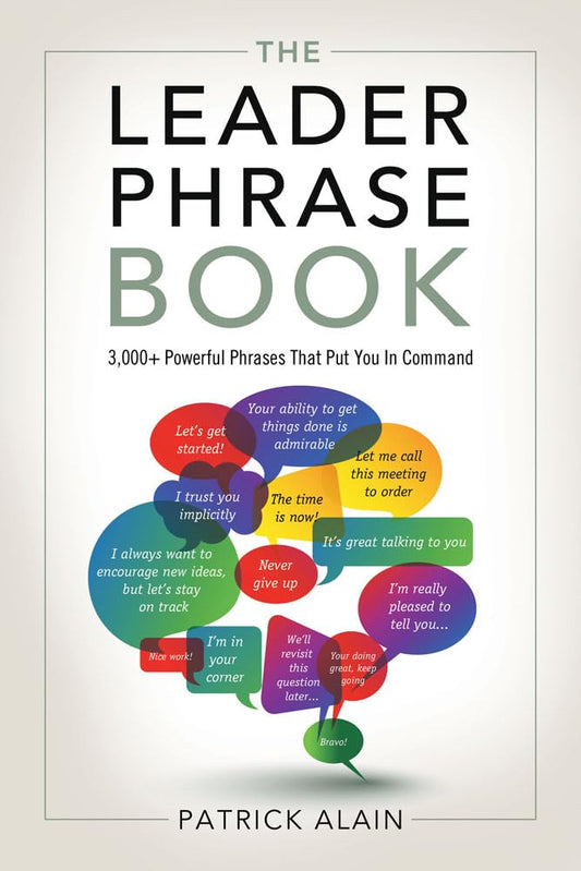 The Leader Phrase Book: 3,000+ Powerful Phrases That Put You In Command - 7962