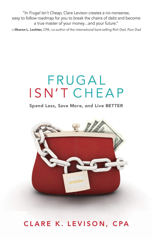 Frugal Isn't Cheap: Spend Less, Save More, and Live Better - 9948