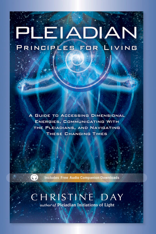 Pleiadian Principles for Living: A Guide to Accessing Dimensional Energies, Communicating With the Pleiadians, and Navigating These Changing Times - 2192