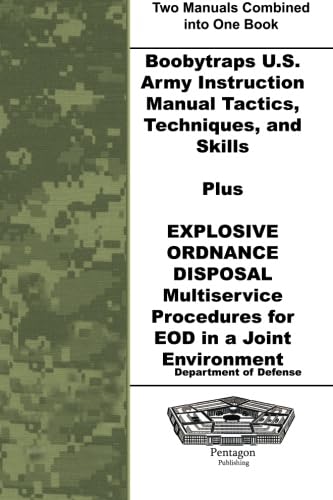Boobytraps U.S. Army Instruction Manual Tactics, Techniques, and Skills Plus Explosive Ordnance Disposal Multiservice Procedures for EOD in a Joint Environment - 8715