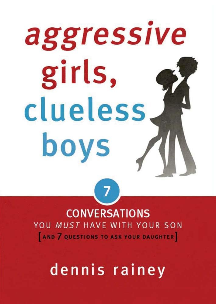 Aggressive Girls, Clueless Boys: 7 Conversations You Must Have with Your Son [7 Questions You Should Ask Your Daughter]
