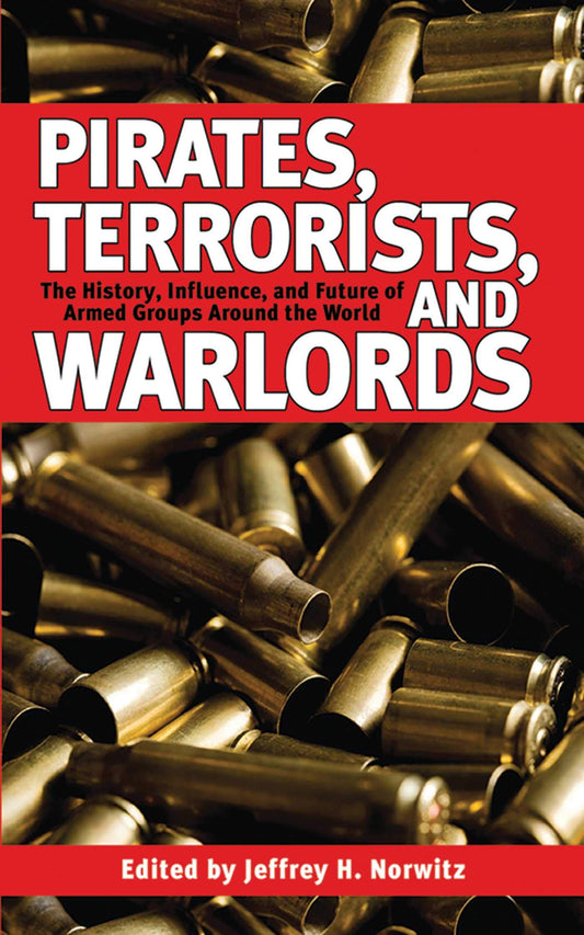 Pirates, Terrorists, and Warlords: The History, Influence, and Future of Armed Groups Around the World - 2880