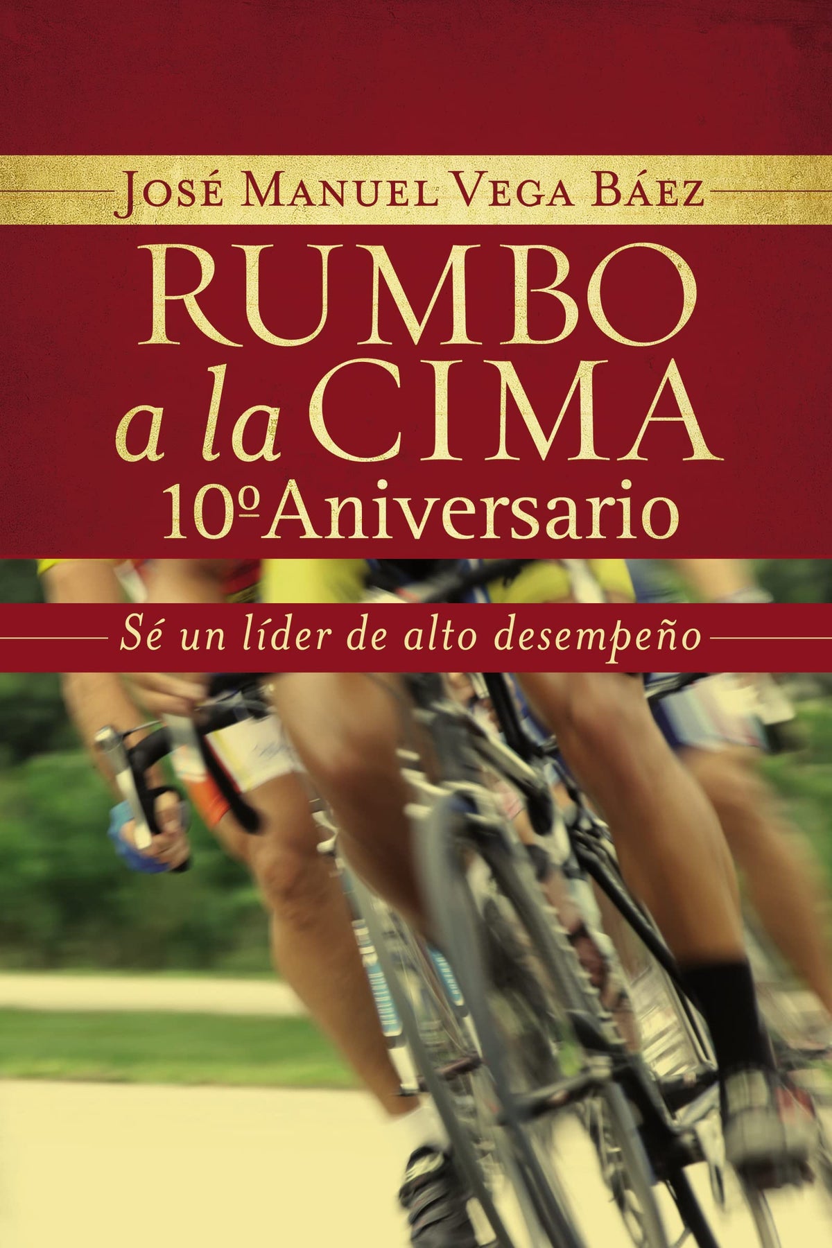 Rumbo a la cima 10º aniversario: Sé un líder de alto desempeño (Spanish Edition)
