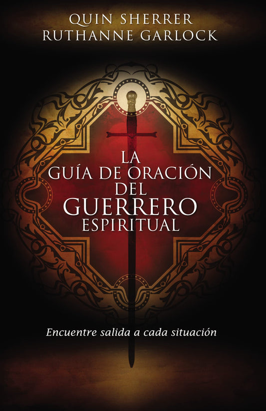 La guía de oración del guerrero espiritual: Encuentre salida a cada situación (Spanish Edition)