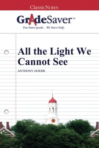 GradeSaver (TM) ClassicNotes: All the Light We Cannot See - 6195