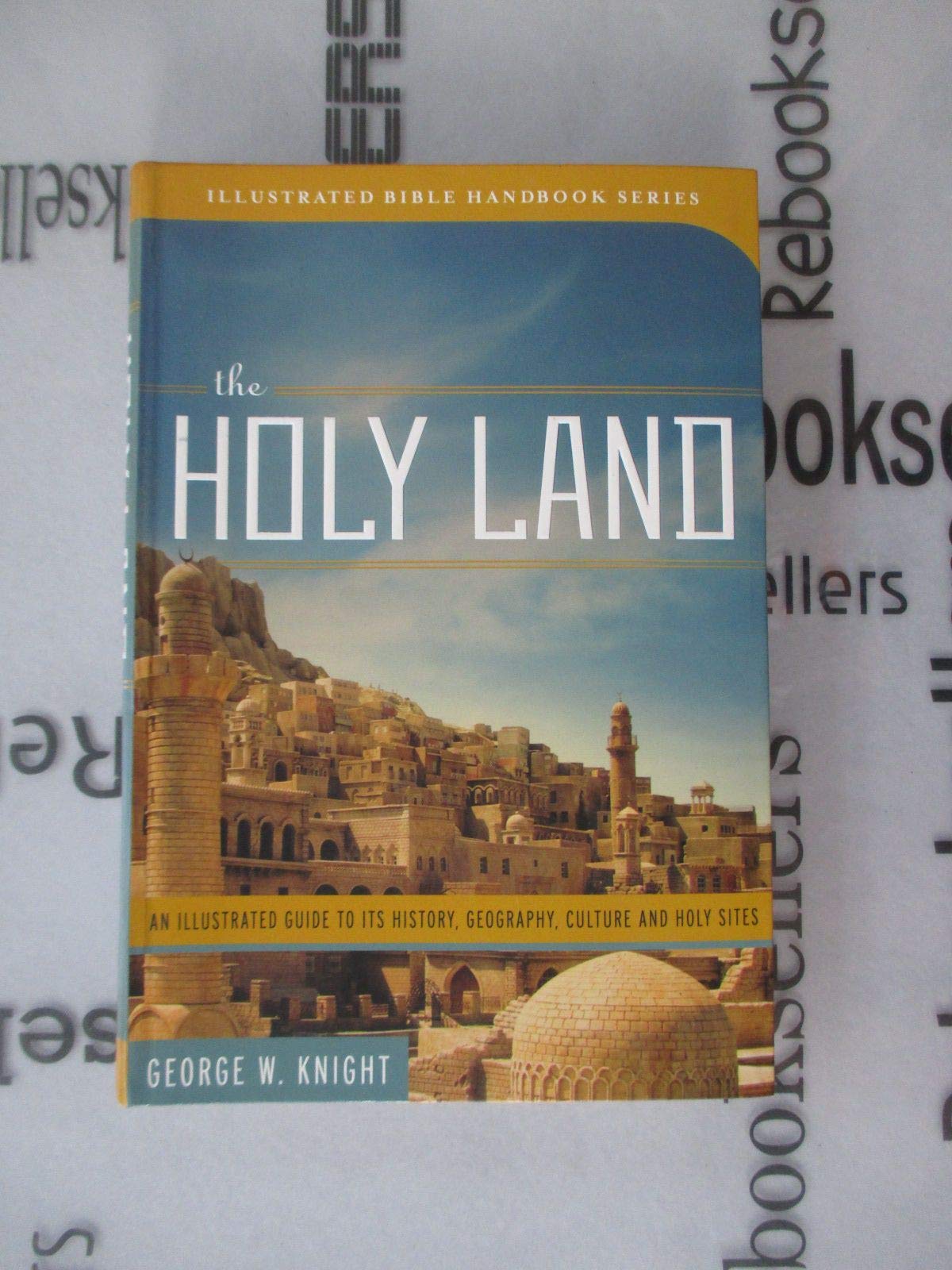 The Holy Land (Illustrated Bible Handbook Series)