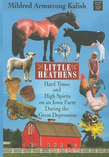 Little Heathens: Hard Times and High Spirits on an Iowa Farm During the Great Depression