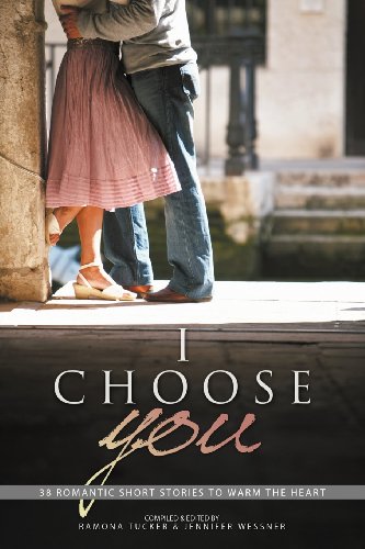 I Choose You: 38 Romantic Short Stories to Warm the Heart - 5160
