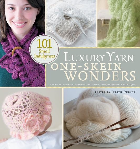Luxury Yarn One-Skein Wonders: 101 Small Indulgences