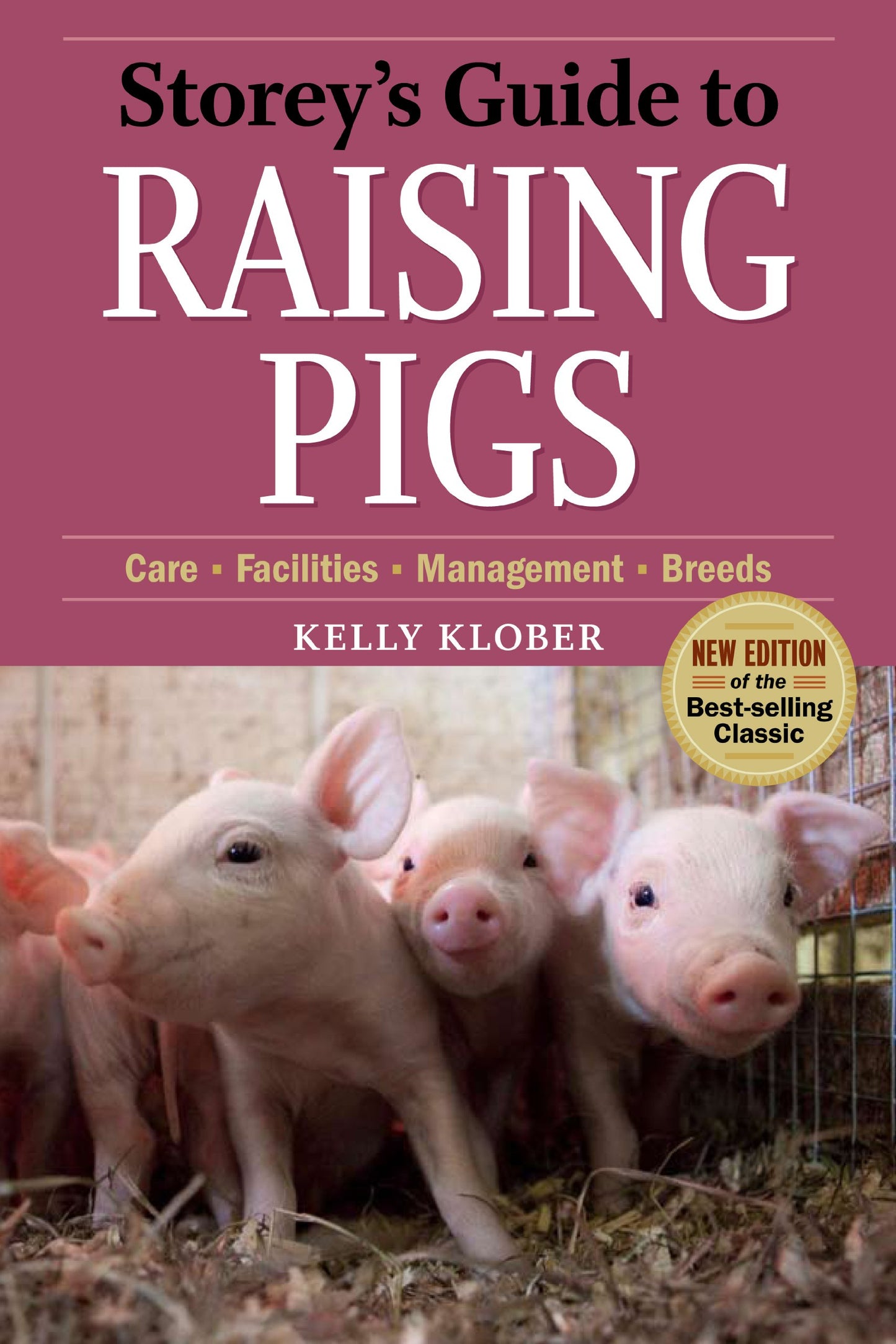 Storey's Guide to Raising Pigs: Care-facilities-management-breeds