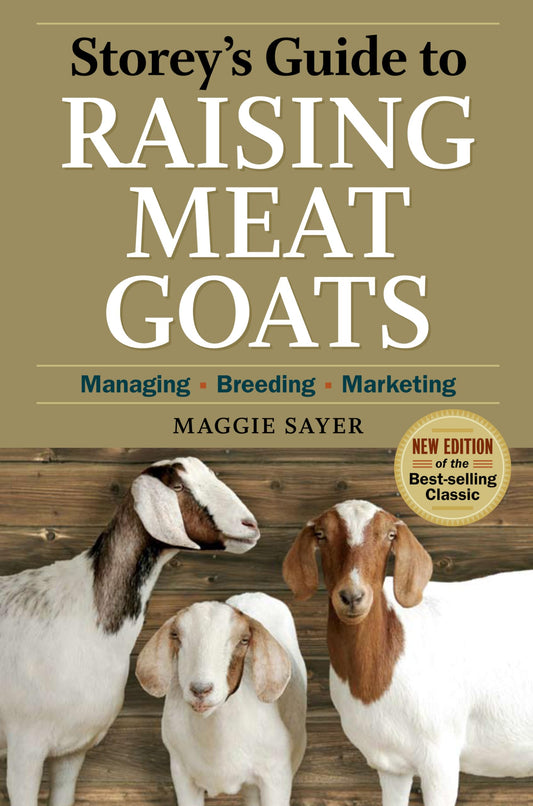 Storey's Guide to Raising Meat Goats, 2nd Edition: Managing, Breeding, Marketing - 651