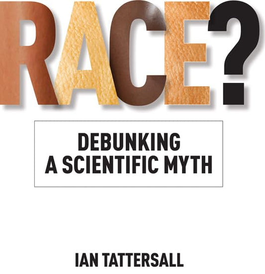 Race?: Debunking a Scientific Myth (Volume 15) (Texas A&M University Anthropology Series)