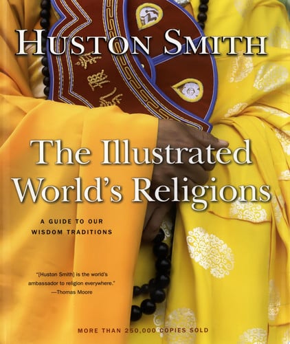 The illustrated world's religions: a guide to our wisdom traditions