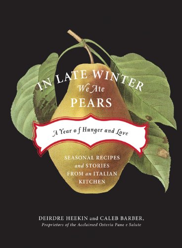 In Late Winter We Ate Pears: A Year of Hunger and Love - 6455