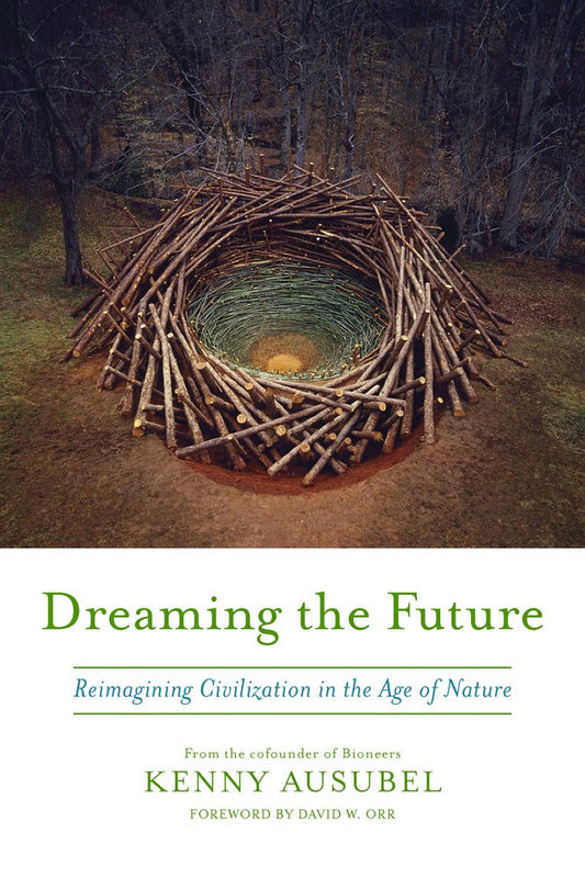 Dreaming the Future: Reimagining Civilization in the Age of Nature - 7025