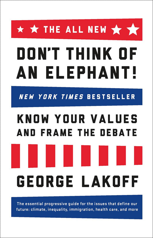 The ALL NEW Don't Think of an Elephant!: Know Your Values and Frame the Debate - 1942