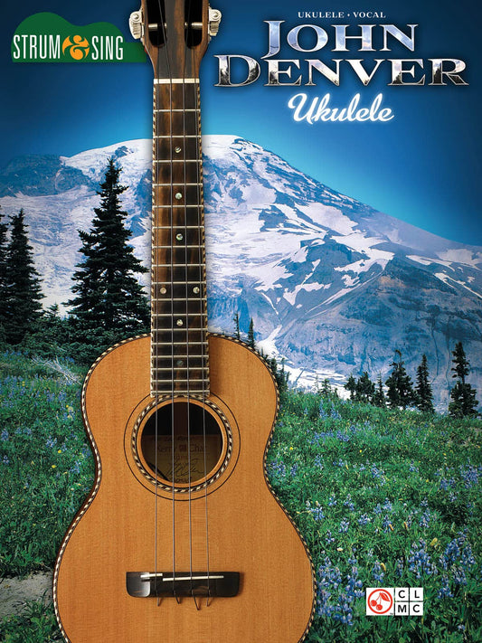 John Denver - Strum and Sing Ukulele Songbook | 43 Classic Songs with Ukulele Chords and Lyrics | Country Folk and Pop Hits for Ukulele Players | ... and Gift for Musicians (Strum & Sing) - 3052