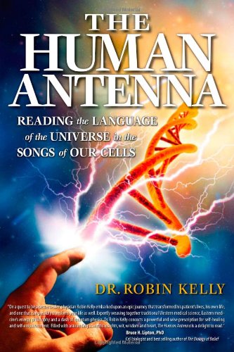 The Human Antenna: Reading the Language of the Universe in the Songs of Our Cells