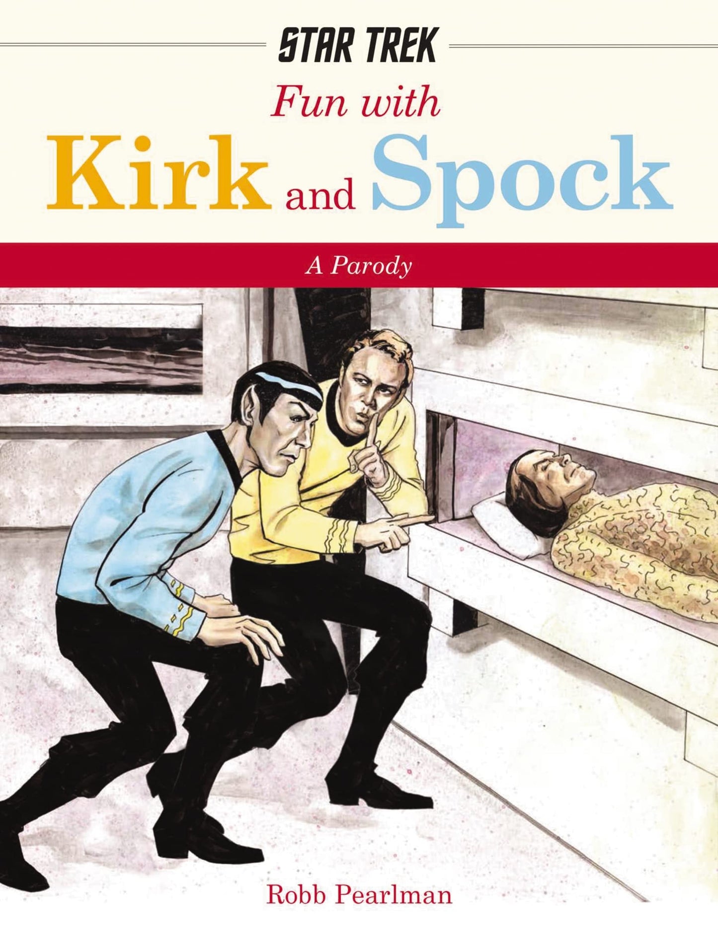 Fun with Kirk and Spock: Watch Kirk and Spock Go Boldly Where No Parody has Gone Before! (Star Trek: A Parody)