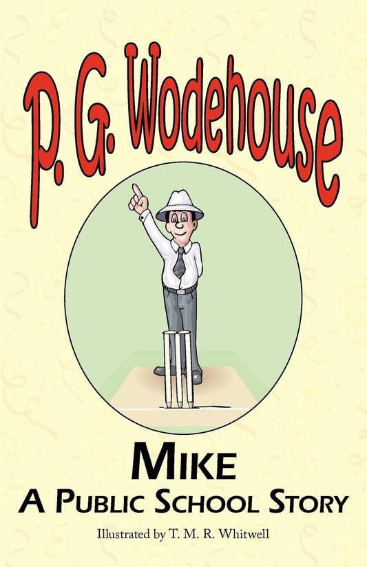 Mike: A Public School Story - From the Manor Wodehouse Collection, a Selection from the Early Works of P. G. Wodehouse - 3748