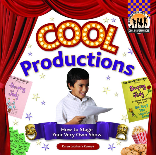 Cool Productions: How to Stage Your Very Own Show: How to Stage Your Very Own Show (Cool Performances)
