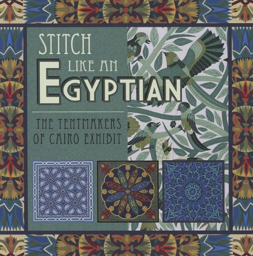 Stitch Like an Egyptian: The Tentmakers of Cairo Exhibit