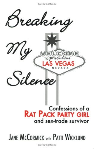 Breaking My Silence: Confessions of a Rat Pack Party Girl and Sex-Trade Survivor