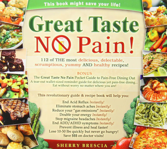 Great Taste No Pain: 112 of the Most Delicious, Delectable, Scrumptious, Yummy and Healthy Recipes - 296