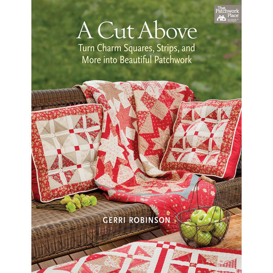 A Cut Above: Turn Charm Squares, Strips, and More into Beautiful Patchwork - 8594