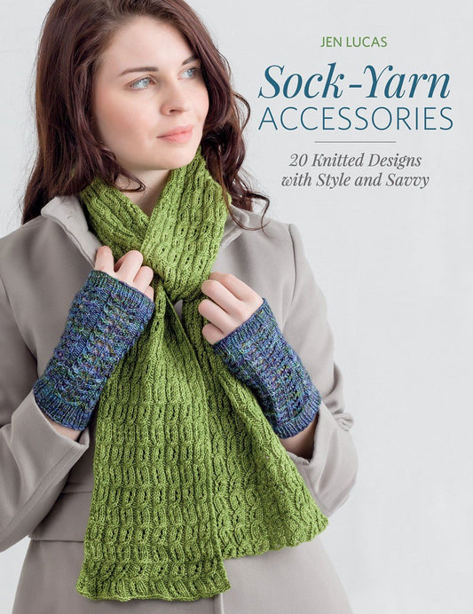 Sock-Yarn Accessories: 20 Knitted Designs With Style and Savvy