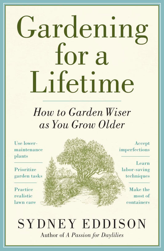 Gardening for a Lifetime: How to Garden Wiser as You Grow Older