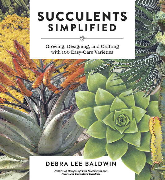 Succulents Simplified: Growing, Designing, and Crafting with 100 Easy-Care Varieties - 141