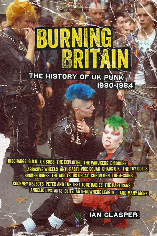 Burning Britain: The History of UK Punk 1980–1984 - 4781