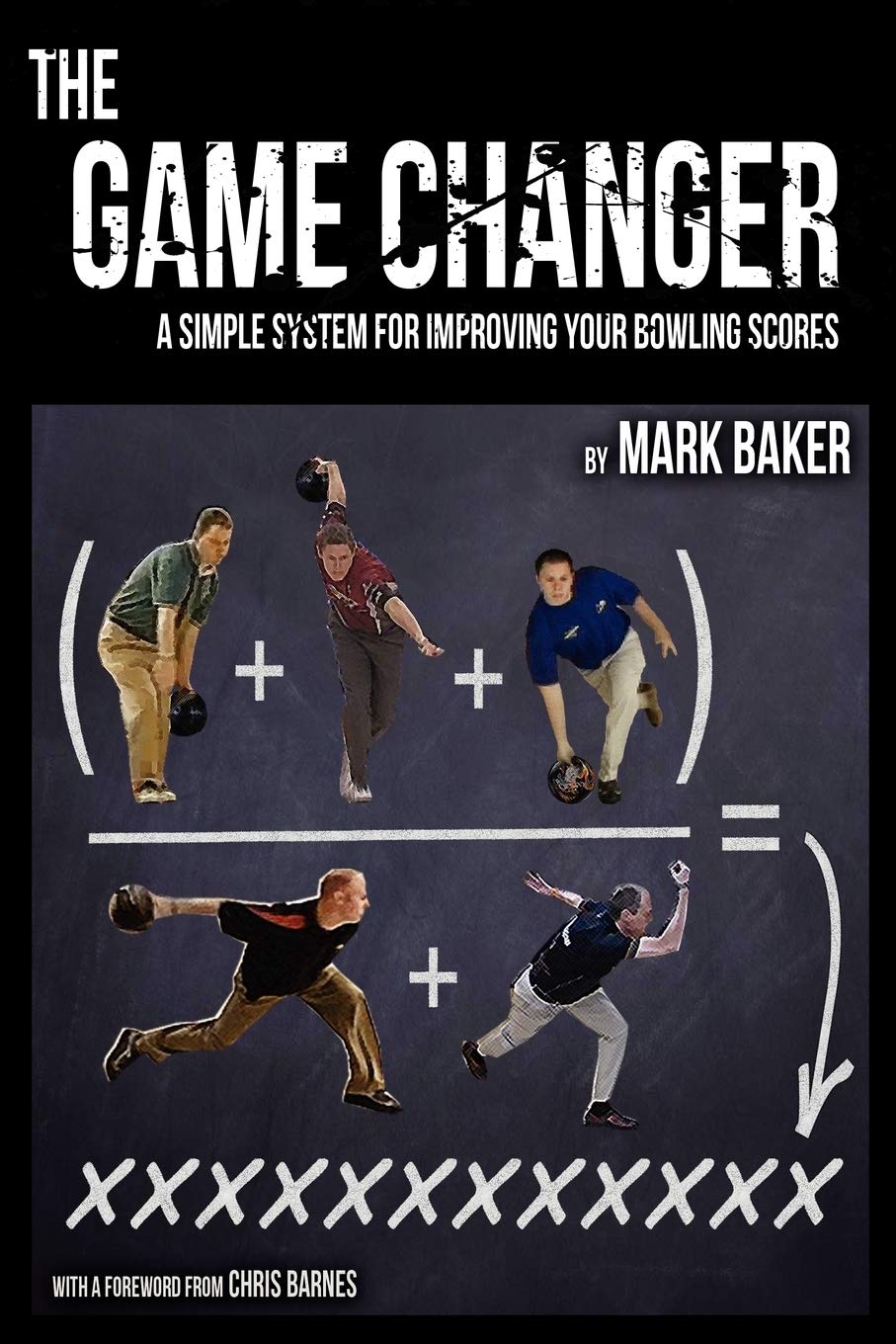 The Game Changer: A simple system for improving your bowling scores