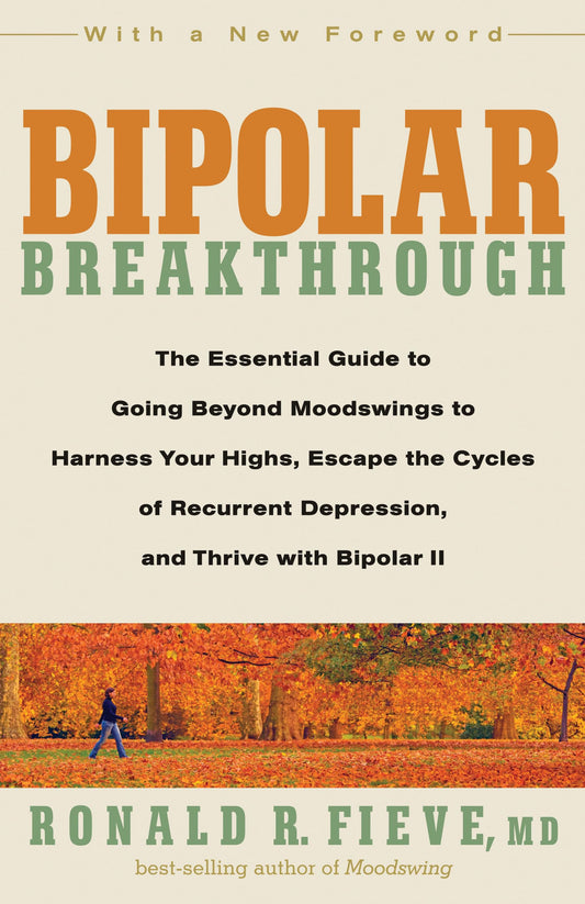 Bipolar Breakthrough: The Essential Guide to Going Beyond Moodswings to Harness Your Highs, Escape theCycles of Recurrent Depression, and Thrive with Bipolar II - 7779