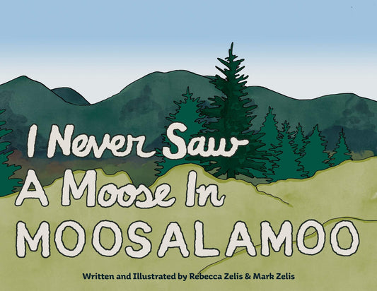 I Never Saw A Moose In Moosalamoo