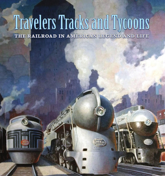 Travelers, Tracks, and Tycoons: The Railroad in American Legend and Life: From the Barriger Railroad Historical Collection of the St. Louis Mercantile Library Association - 606