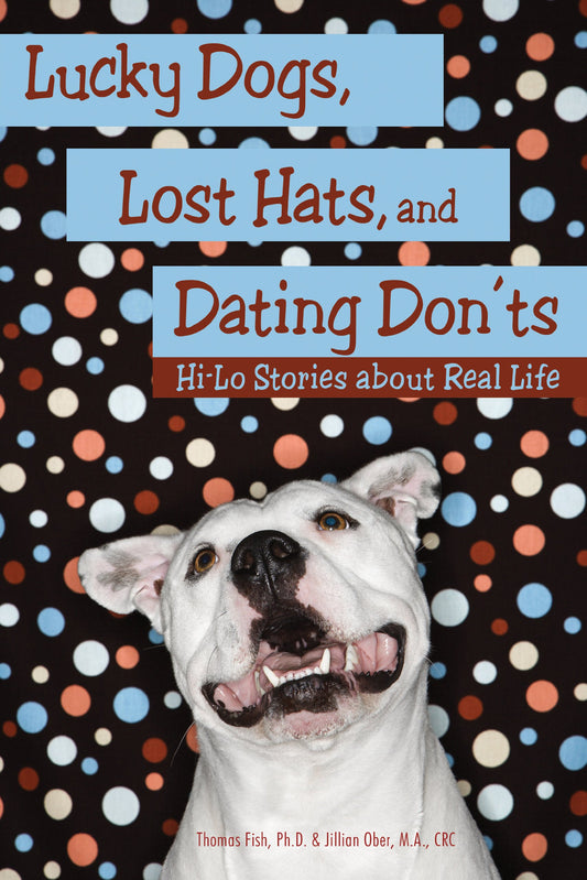 Lucky Dogs, Lost Hats, and Dating Don ts: Hi-Lo Stories About Real Life