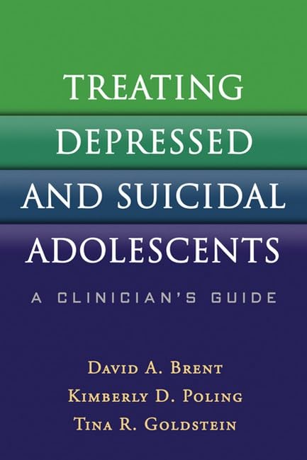 Treating Depressed and Suicidal Adolescents: A Clinician's Guide - 8218