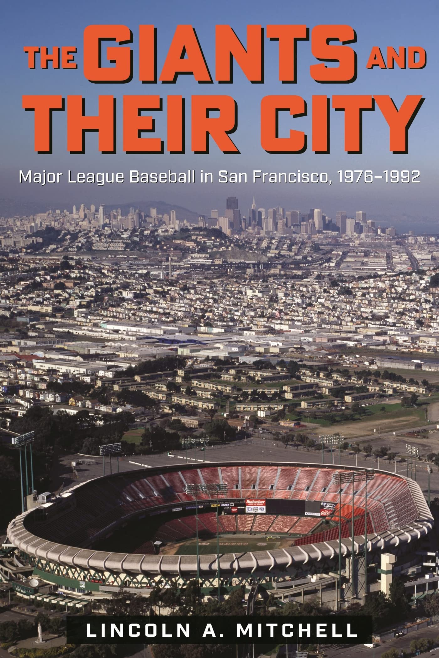 The Giants and Their City: Major League Baseball in San Francisco, 1976–1992