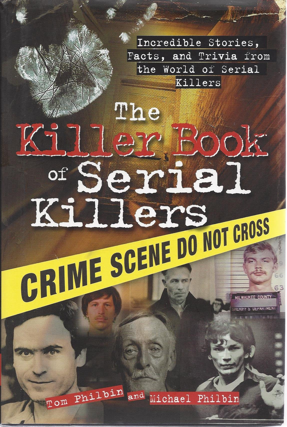 The Killer Book of Serial Killers: Incredible Stories, Facts and Trivia from the World of Serial Killers