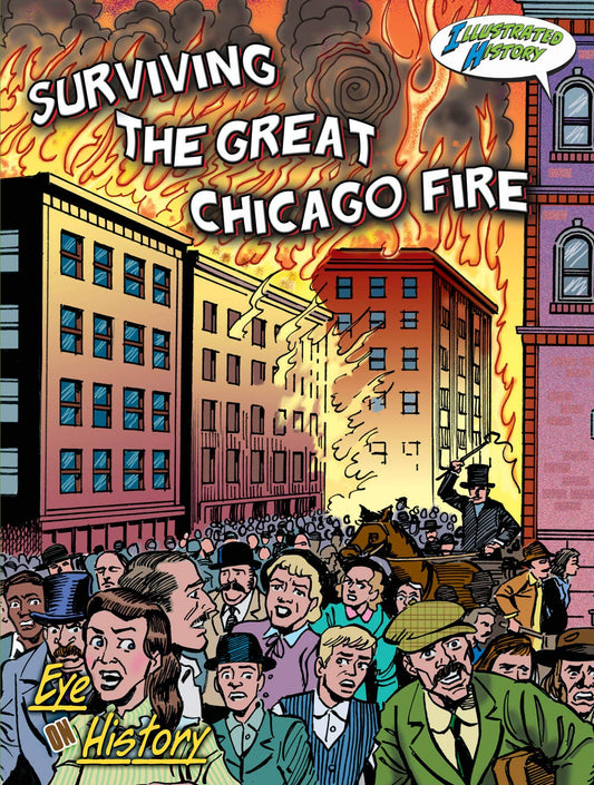 Surviving The Great Chicago Fire (Eye On History Graphic Illustrated)