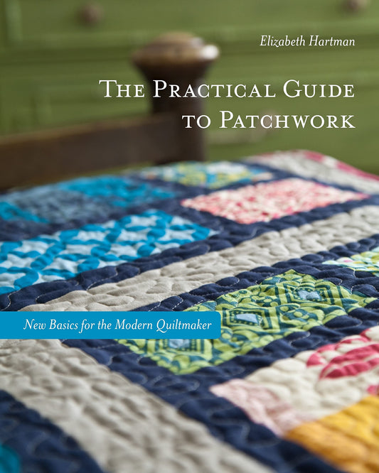 The Practical Guide to Patchwork: New Basics for the Modern Quiltmaker - 2569