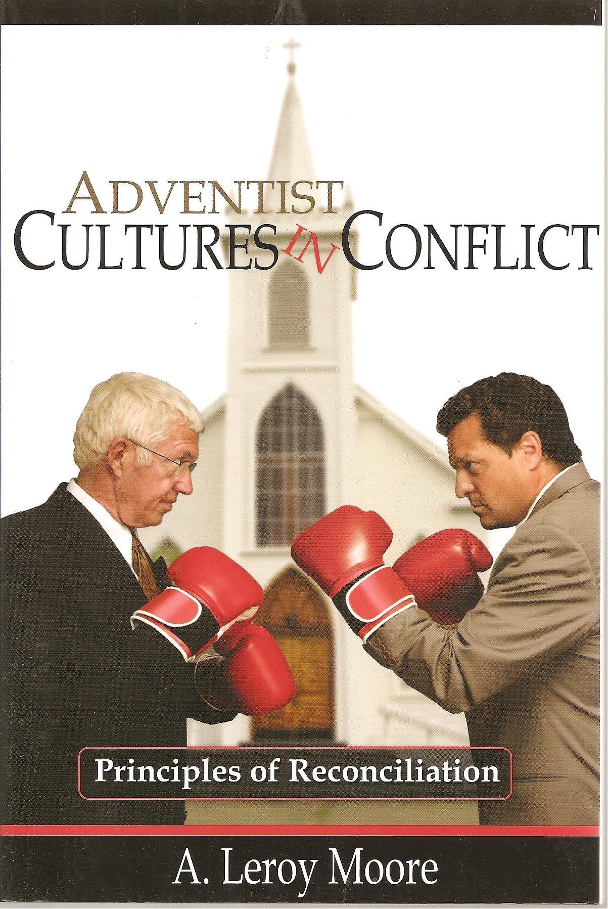 Adventist Cultures in Conflict: Principles of Reconciliation