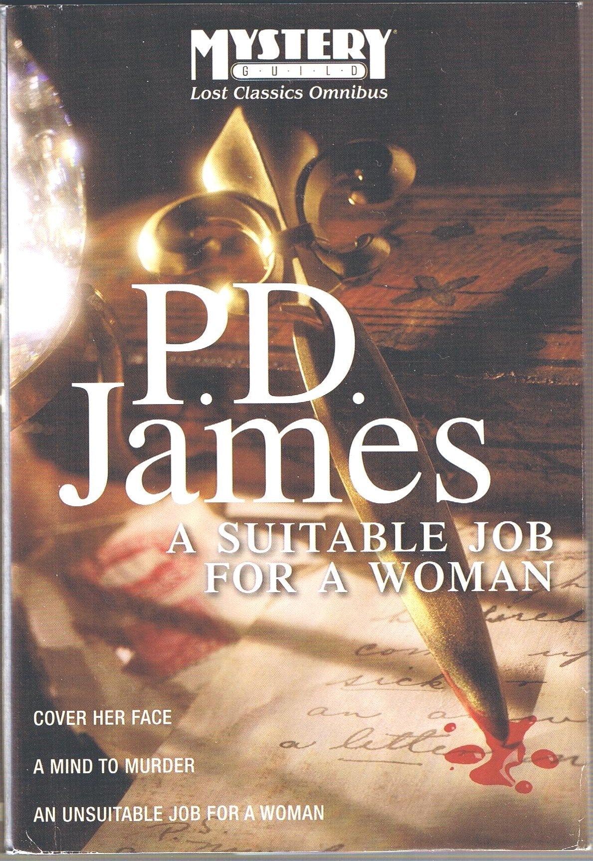 A Suitable Job for a Woman: Cover her Face, A Mind to Murder, & An Unsuitable Job for A Woman. Lost Classics Omnibus